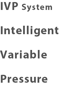IVP System Intelligent Variable Pressure