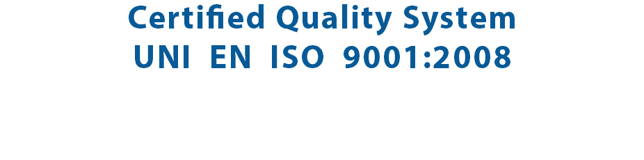Certified Quality System UNI EN ISO 9001:2008 